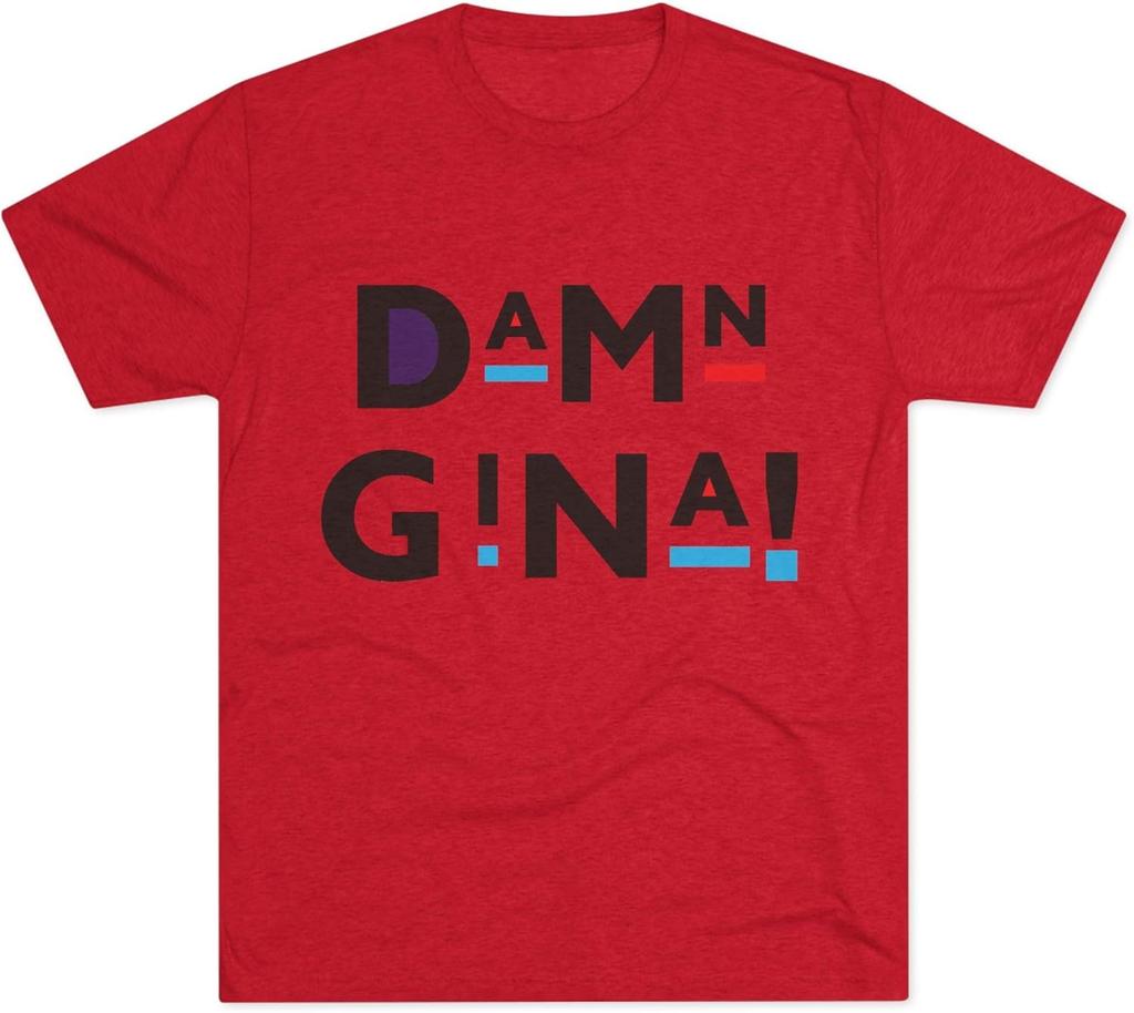 Damn Gina Unisex TriBlend Crew Fashion Tee Casual 100 Cotton TShirt Funny Gift Graphic Tee Trendy Apparel Birthday Present