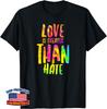 Love Is Greater Than Hate Kindness Kind Saying Unisex T-Shirt