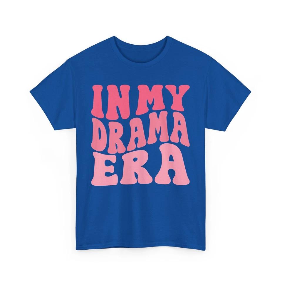 A Little Drama Never Hunt Anyone T-Shirt – Funny Drama Club 3 4XL