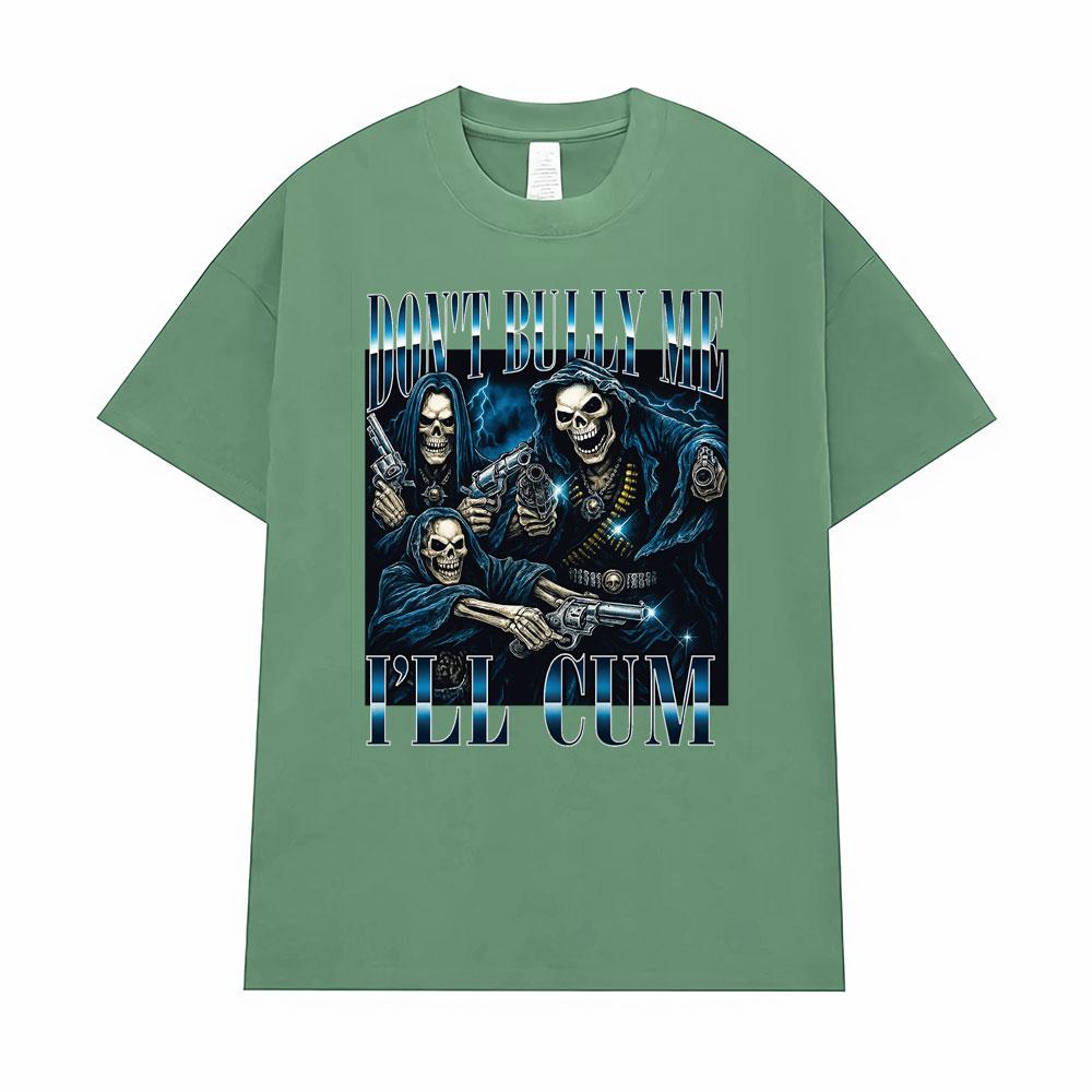 

Limited Don t Bully Me L ll Cum Vintage T-Shirt Men Women Gothic Clothes Fashion Classic T Shirt High Quality Oversized T Shirts 4XL