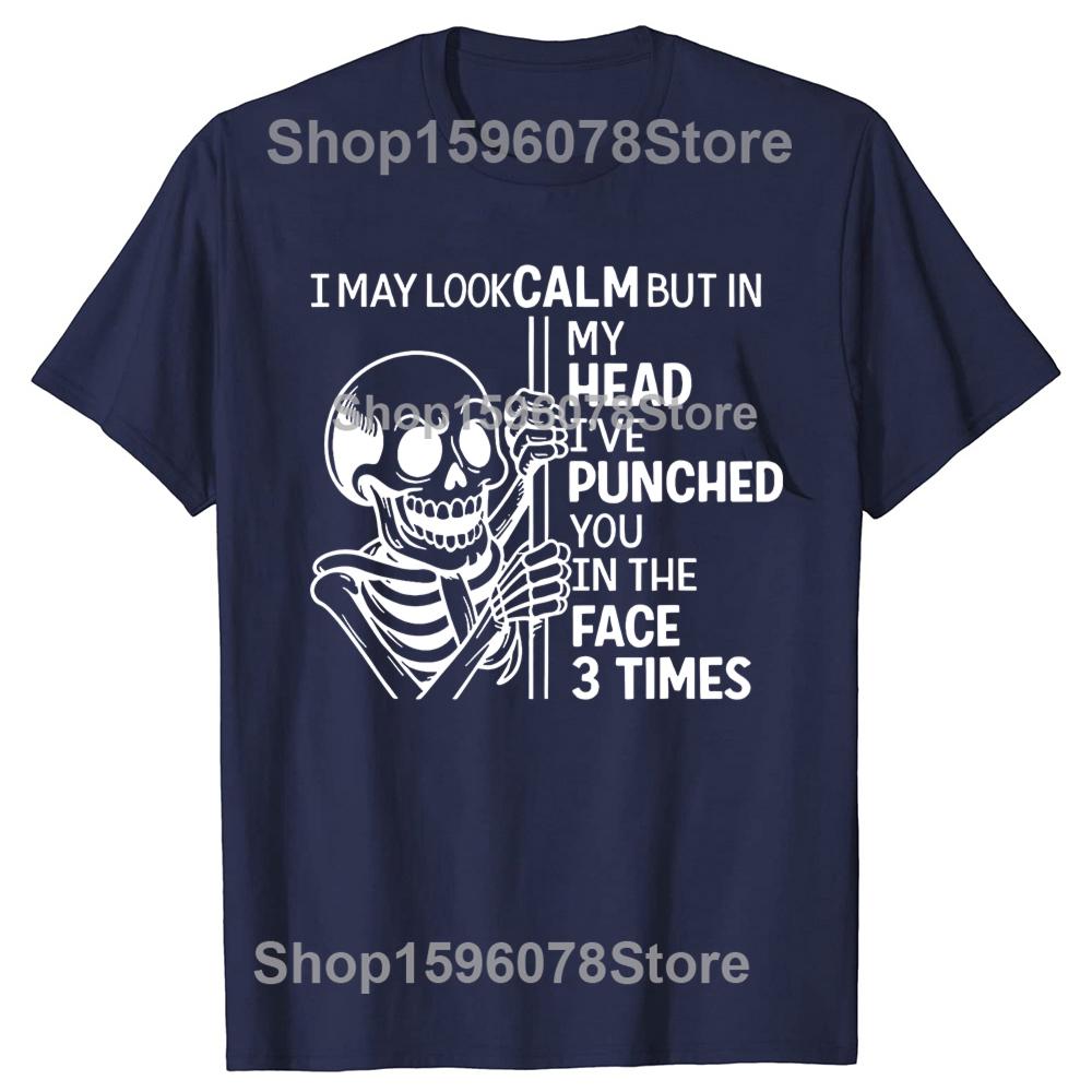 Skeleton I May Look Calm But In My Head Ive Punched You T Shirts Cotton Humor Streetwear Tee Short Sleeve Unisex Loose Clothing