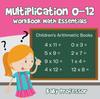The Multiplication 0-12 Workbook Math Essentials Children's Arithmetic Books Book