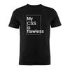 100 Cotton Unisex T Shirt My Css Is Perfect Html Coder Web Developer Programmer Artwork Gift Tee