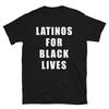 Latinos For Black Lives T-Shirt, Unisex Cotton Tee