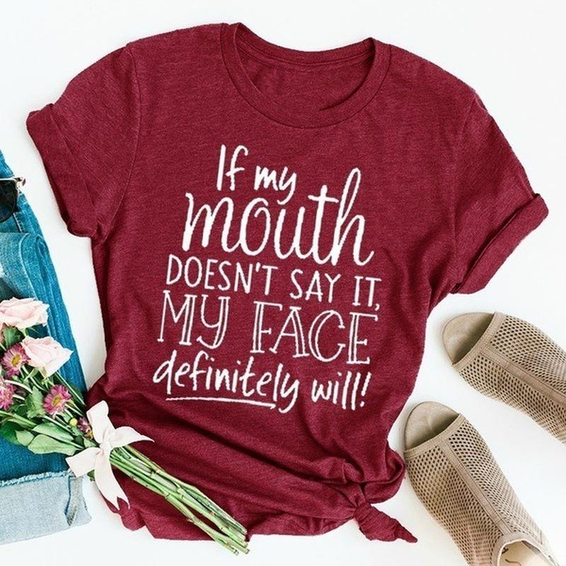 If My Mouth Don't Say It My Face Will Letter Print T Shirt Women Short Sleeve O Neck Loose Tshirt Summer Women Tee Shirt Tops