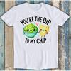 Valentine'S Day You'Re The Dip To My Chip Funny T Shirt 1976