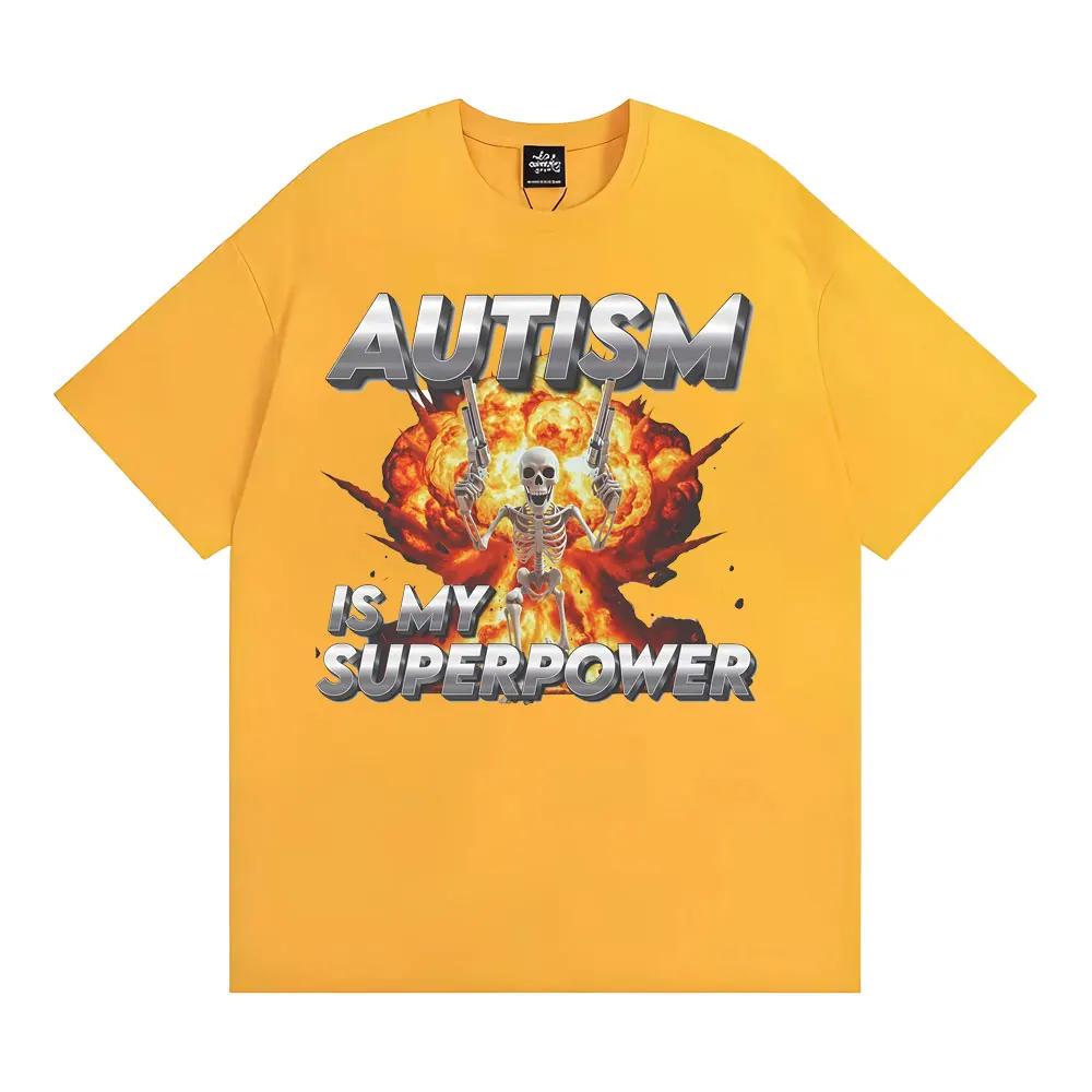 Autism Is My Superpower Unisex Skeleton Meme Tshirt Unisex Women Fashion Trend Cool T Shirts Cotton Comfort Oversized T Shirt Tops