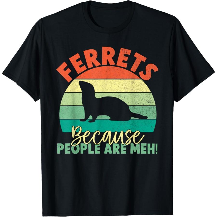 Ferrets because People are meh Ferret T-Shirt S