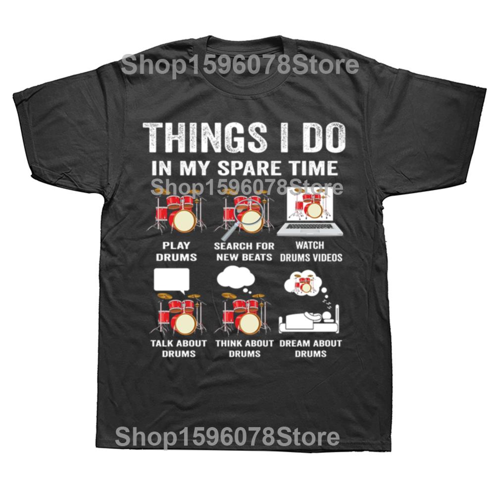 Funny Things I Do In My Spare Time Drums Drummers Musician T-shirts Men Casual Tshirt 100% Cotton Loose Oversized T Shirt