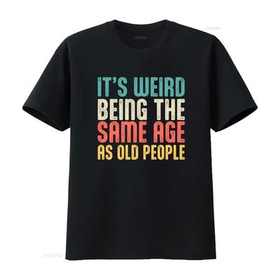 Funny Saying Its Weird Being The Same Age As Old People T Shirt for Birthday Party Retirement Adult Humor Vintage Washed