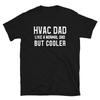 Mens Hvac Dad Like A Normal Dad But Cooler HVAC&R and HVACR T-Shirt Unisex T-Shirt