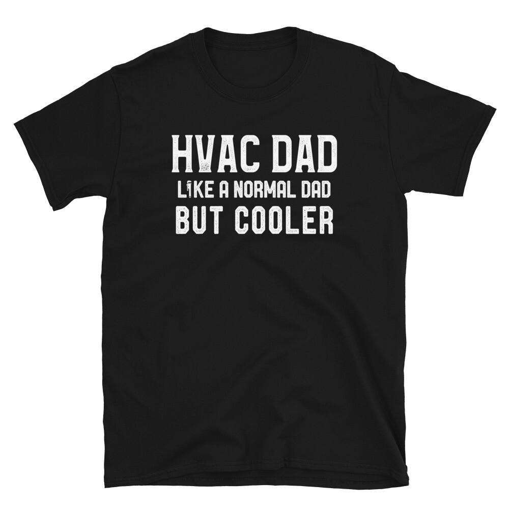 Mens Hvac Dad Like A Normal Dad But Cooler HVAC&R and HVACR T-Shirt Unisex T-Shirt
