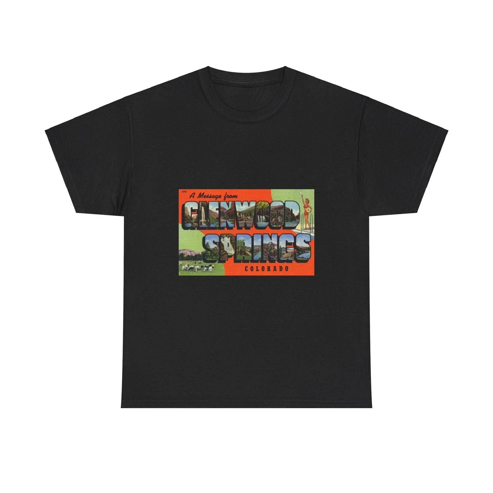 

A message from Glenwood Springs Colorado (Greeting Postcards) T shirt 4XL