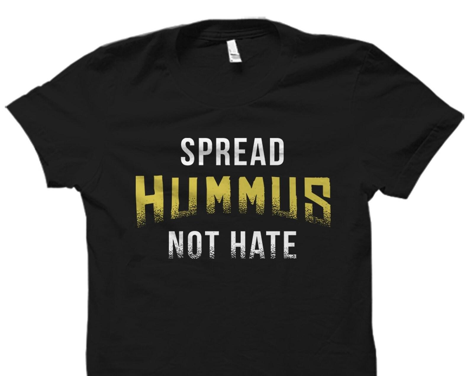 Hummus Gift. Humus Shirt. Vegan Gift. Vegan Shirt. Hipster Shirt. Gift For Vegan. Vegetarian T-Shirt. Vegetarian Gift. Spread Hummus #OS2555 S