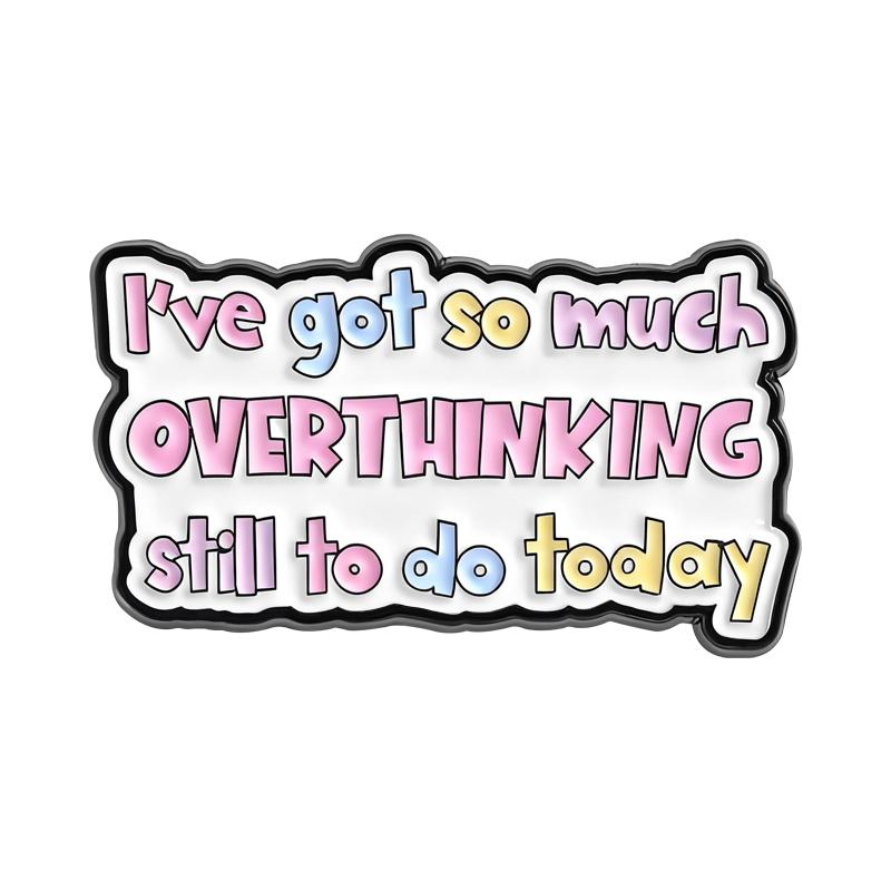 I'm Not Overthinking Ennamel Pin I've Got So Much OVERTHINKING Still To Do Today Mental Health Brooch Lapel Badge Jewelry Gifts