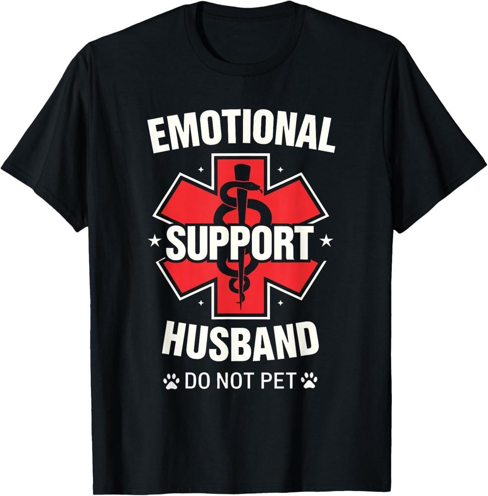 Emotional Support Husband Do Not Pet T-Shirt Unisex T-Shirt M