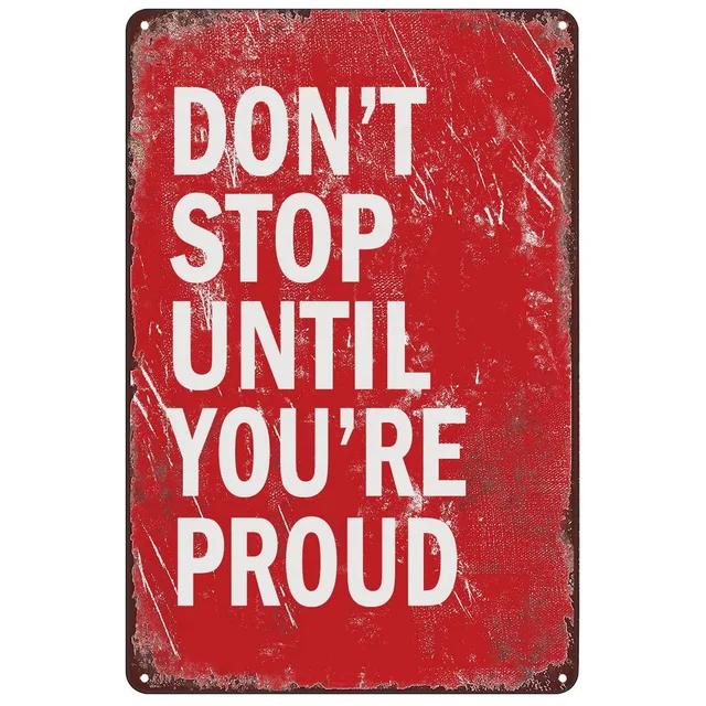 Vintage Metal Tin Sign  Dont Stop Until Youre Proud  Retro Wall Decor for Man Cave Home Cafe Garden Club Bar  Iron Poster Pai