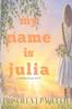 The My Name Is Julia : A Coming of Age Story Book