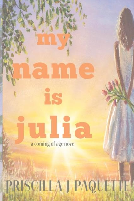The My Name Is Julia : A Coming of Age Story Book
