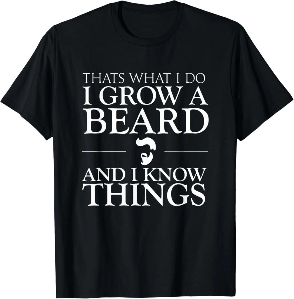 Thats What I Do I Grow A Beard And I Know Things - Fun Beard Gift Unisex T-Shirt