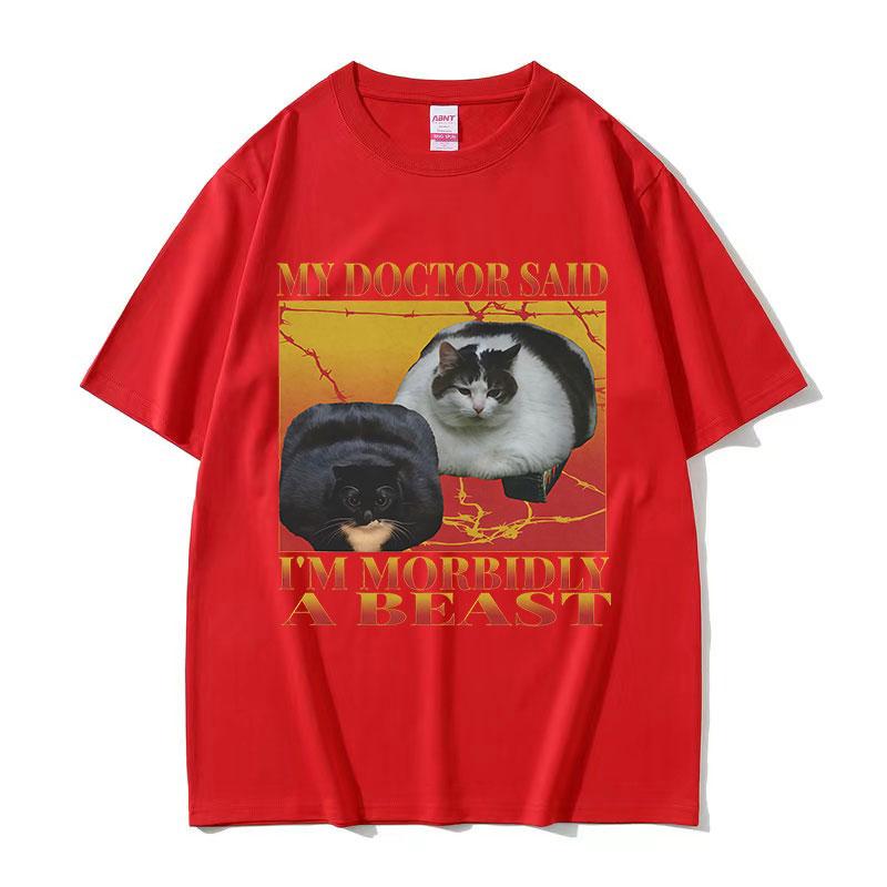 My Doctor Said Im Morbidlya Beast Funny Cat Meme Tshirt Mens Women Vintage Fashion ONeck Oversized Cotton TShirts Streetwear S