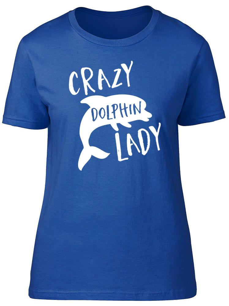 Crazy Dolphin Lady Unisexs Ladies Short Sleeve Fitted TShirt