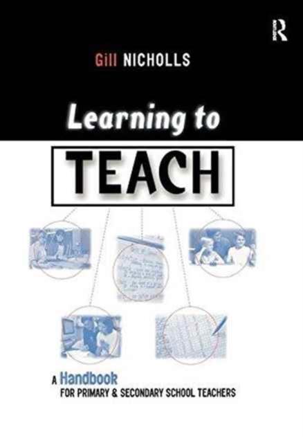 The Learning To Teach : A Handbook for Primary and Secondary School Teachers Book
