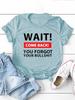 Wait Come Back Letter Print WoUnisex T Shirt Short Sleeve O Neck Loose WoUnisex Tshirt Ladies Tee Shirt Tops Camisetas Mujer