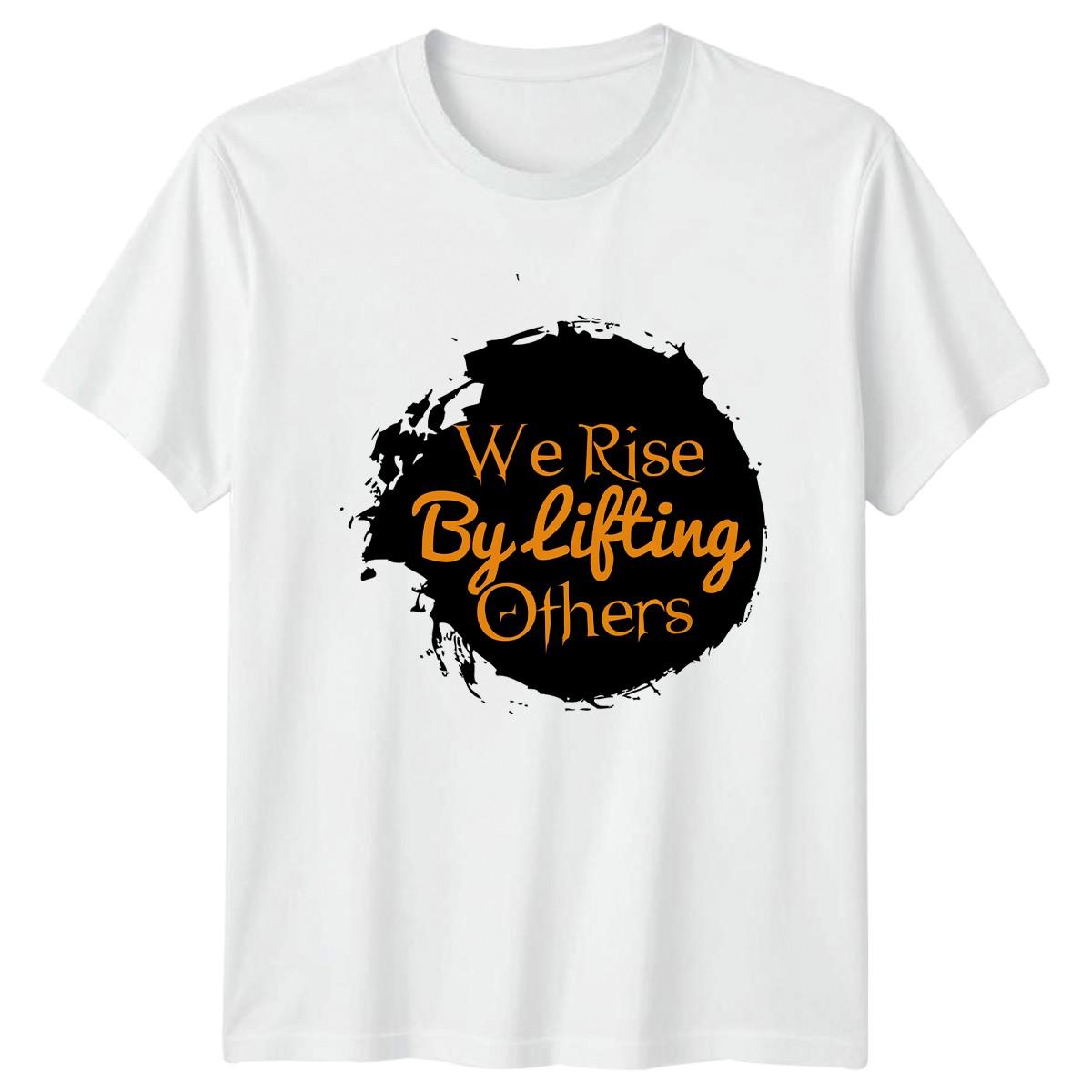We Rise By Lifting Others T-Shirt Motivation Kindness Gift XXXXL
