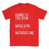 Admit It The Gym Without me life would be boring T Shirts Unisexs  Pure Cotton Casual TShirts Round Neck  Tees Short Sleeve