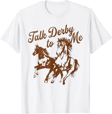Talk Derby To Me Funny Racing Horse Men Women T-Shirt