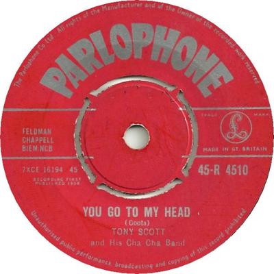 7inch Record TONY SCOTT & HIS CHA CHA BAND - You Go To My Head / Cha Cha Pop Pop 45R4510 Parlophone 1958 UK Soundtracks & Musicals Used