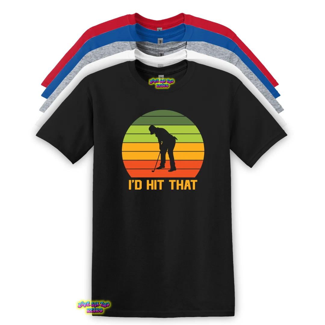 I d Hit That Golf Unisex Adult Men s and Women s T-shirts S-3XL L