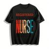 Registered Nurse Stacked Print T-Shirt For Medical Staff Casual Wear Pure Cotton T-shirt