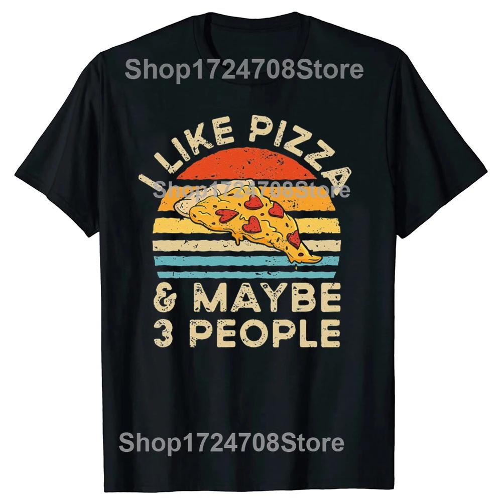 Funny I Like Pizza And Maybe 3 People Retro Vintage Tshirts Tshirt Men Womens Fashion Casual Oversized 100 Cotton T Shirt