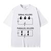 Serial Killers Parallel Killers Funny Meme Tshirt Men Women Casual Vintage Cotton T Shirts Male Gothic Rock Oversized TShirts