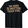 My Wife Is Hotter Than You Sarcastic Saying (On Back) T-Shirt (Black) Unisex T-Shirt