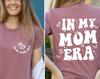 In My Mom Era Shirt, Funny Mothers Day Shirt, Cute Mama Gift, Funny Mom Shirts, Mom Life Shirt, New Mama T-Shirt, Butterfly Mom Era Shirts