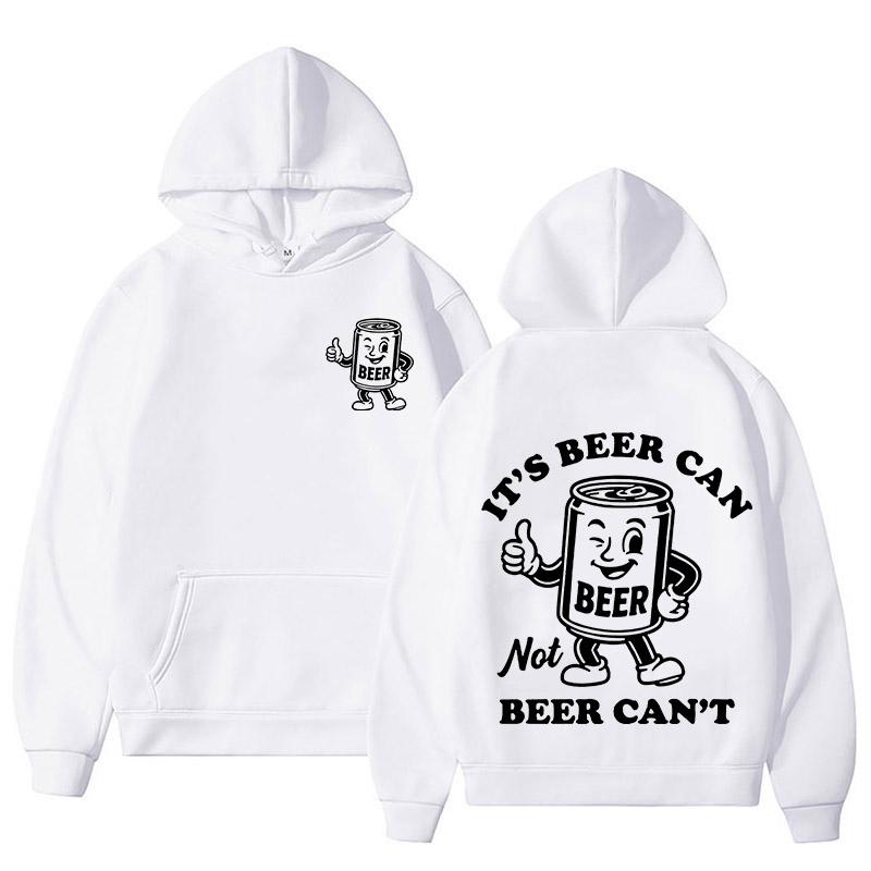 It s Beer Can Not Beer Can t Funny Drinking Meme Hoodies Men Women Fashion Sweatshirts Casual Vintage Oversized Hooded Pullovers 3XL