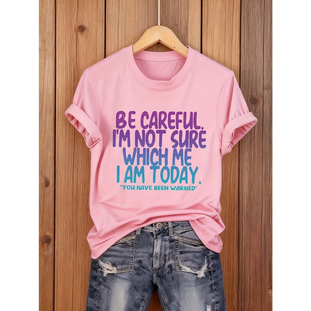 Women Cotton Short Sleeves T-shirts Be Careful Which Me I Am Today Women's Tee Funny Sassy Graphic