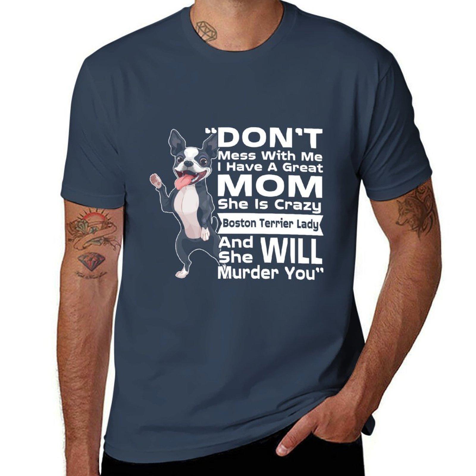 Dont Mess With Me My Mom Is Crazy Boston Terrier Lady Tshirt No Iron Casual Short Sleeve Top S