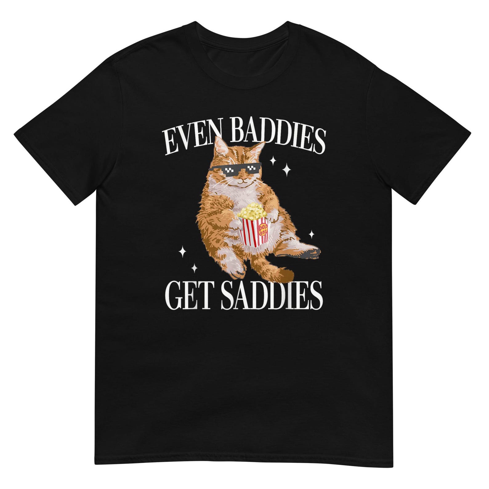 Even Baddies Get Saddies Funny Cat T-Shirt M