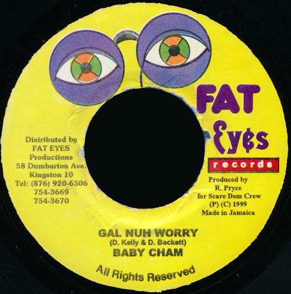 7inch Record BABY CHAM - Gal Nuh Worry NONE Fat Eyes Record 1999 Jamaica Reggae, Ska & Dub Used