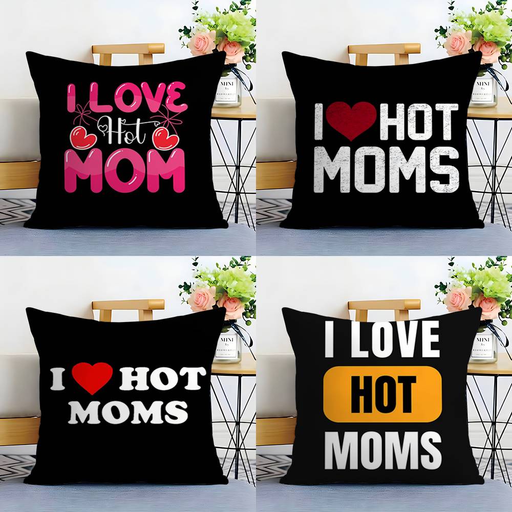 I Love Hot Mom Pillow Case Plush Fabric Soft Double Sided Print Home Sofa High Quality Cushion Cover Throw