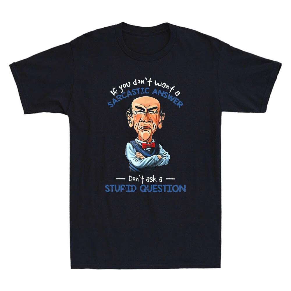 If You Don t Want A Sarcastic Answer Don t Ask A Stupid Vintage Men s T-Shirt S