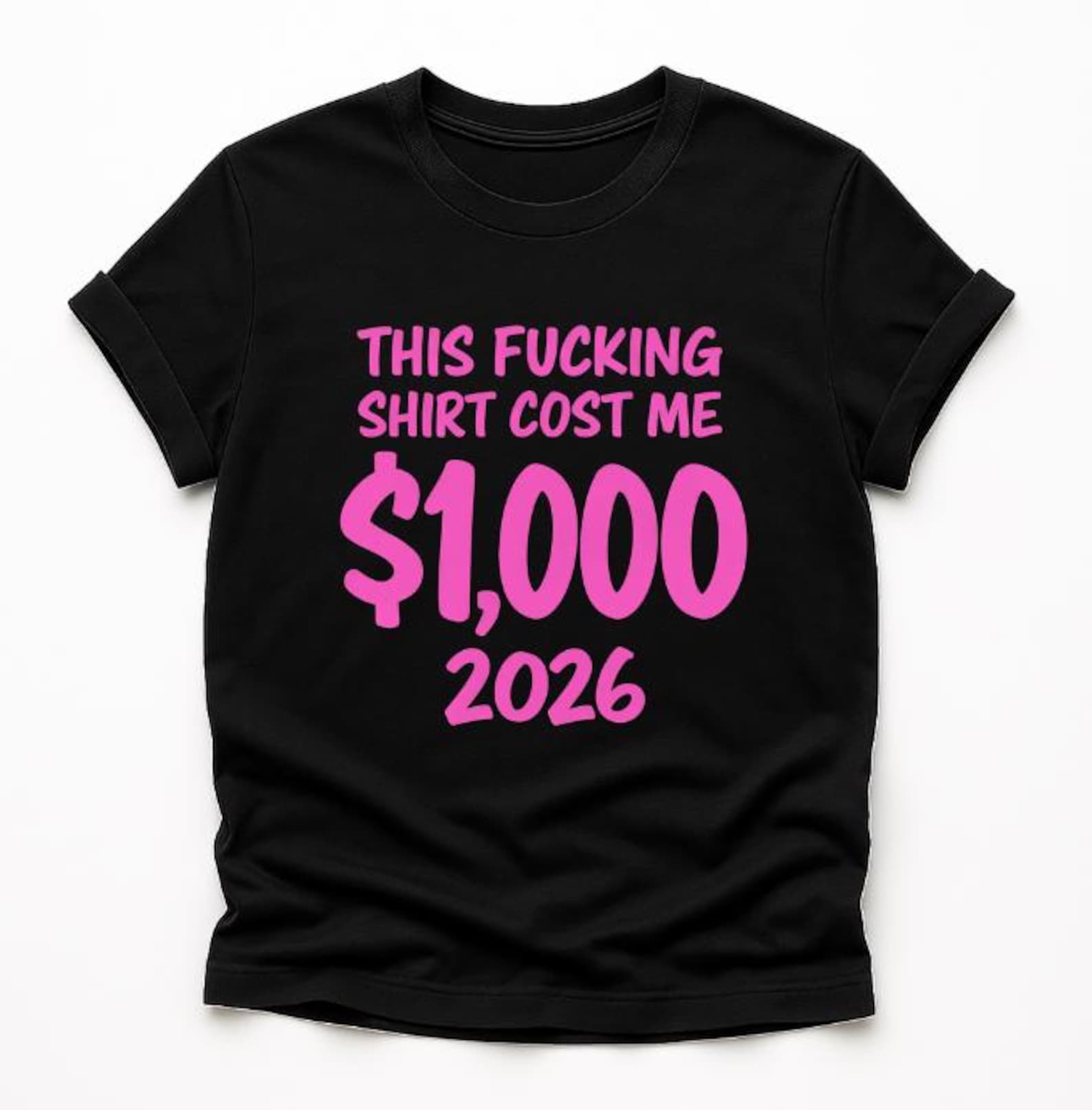 This Fucking Shirt Cost Me 1,000 2026 T-Shirt, funny expensive joke gift, sarcastic humor gift, broke wallet graphic tee L