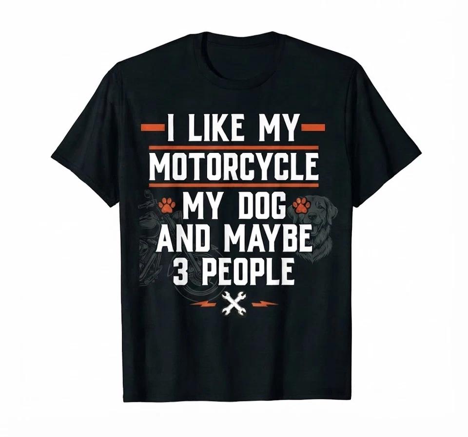 I Like My Motorcycle My Dog And Maybe 3 People Funny Biker T Shirt 2XL
