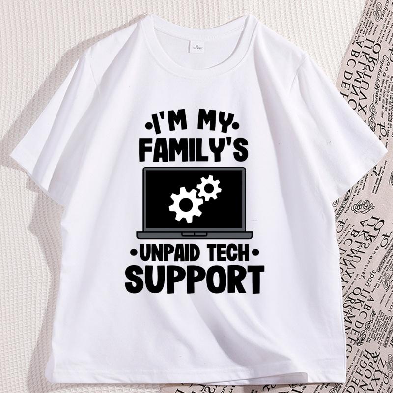 Im My Familys Unpaid Tech Support T Shirt Funny Computer Engineer TShirt Cotton Casual Round Neck Tshirt Mens Clothing Tops