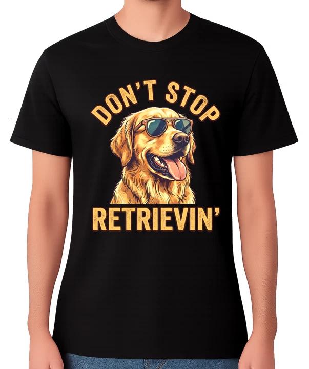 Don t Stop Retrievin Believing T-Shirt Funny Golden Retriever Gift Unisex Tee M