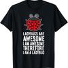 Ladybugs Are Awesome I Am Awesome Therefore I Am a Ladybug T-Shirt